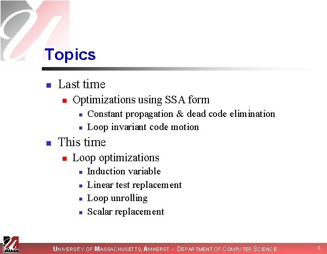Topics n Last time n Optimizations using SSA form n n n Constant propagation