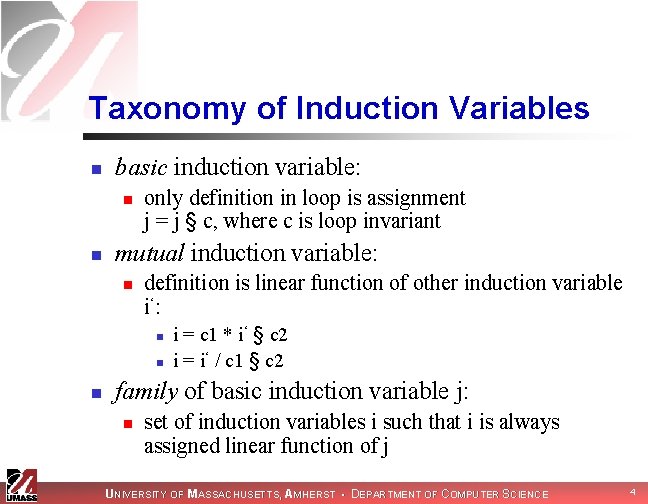 Taxonomy of Induction Variables n basic induction variable: n n only definition in loop