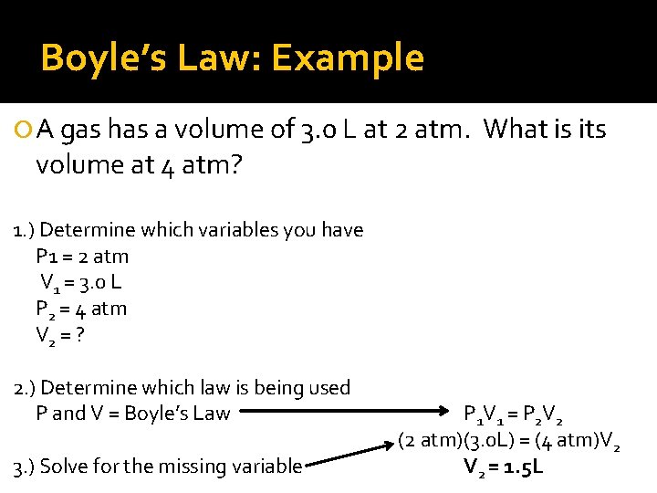 Boyle’s Law: Example A gas has a volume of 3. 0 L at 2