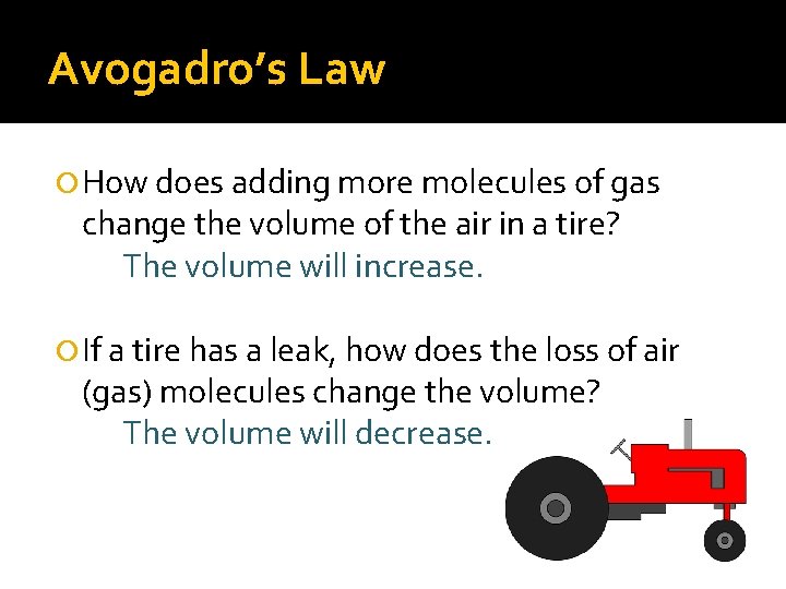 Avogadro’s Law How does adding more molecules of gas change the volume of the