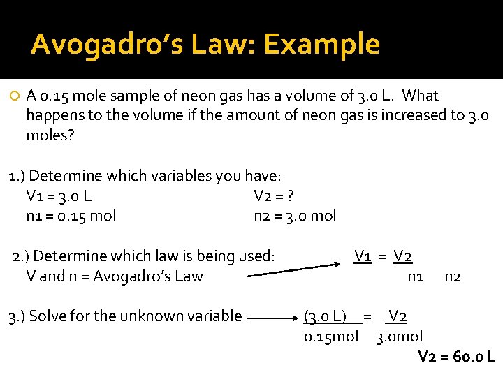 Avogadro’s Law: Example A 0. 15 mole sample of neon gas has a volume