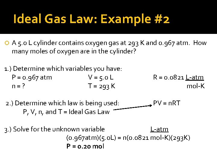 Ideal Gas Law: Example #2 A 5. 0 L cylinder contains oxygen gas at