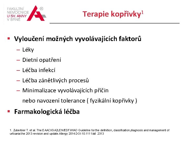 Terapie kopřivky 1 Vyloučení možných vyvolávajících faktorů – Léky – Dietní opatření – Léčba