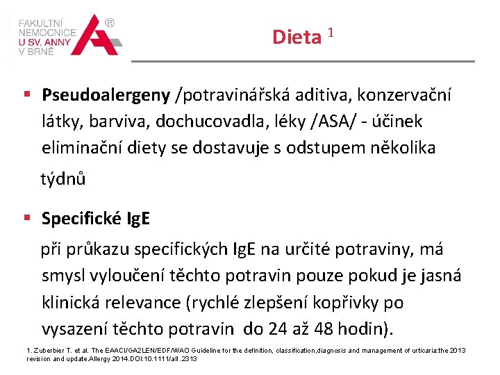 Dieta 1 Pseudoalergeny /potravinářská aditiva, konzervační látky, barviva, dochucovadla, léky /ASA/ - účinek eliminační