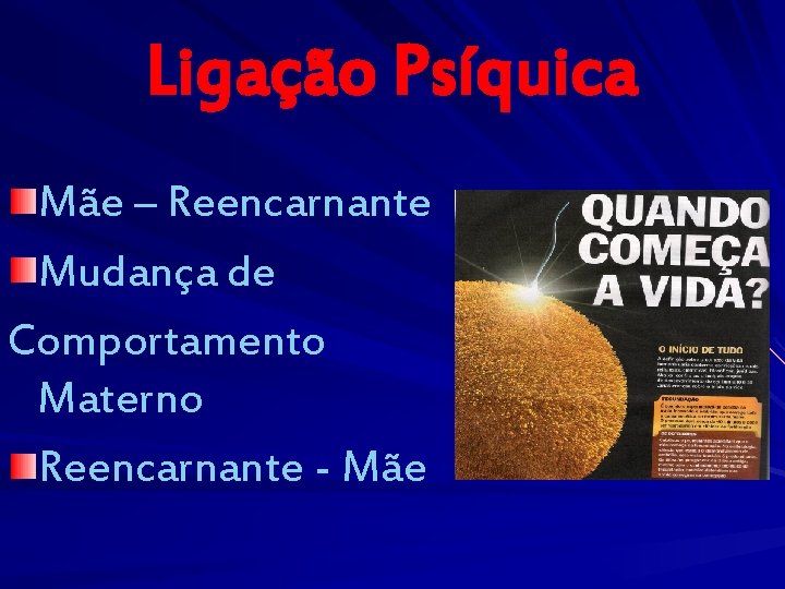 Ligação Psíquica Mãe – Reencarnante Mudança de Comportamento Materno Reencarnante - Mãe 