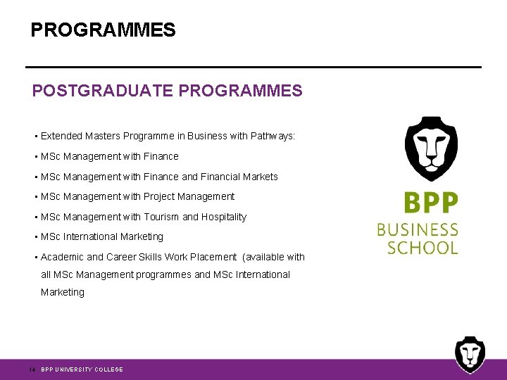 PROGRAMMES POSTGRADUATE PROGRAMMES • Extended Masters Programme in Business with Pathways: • MSc Management