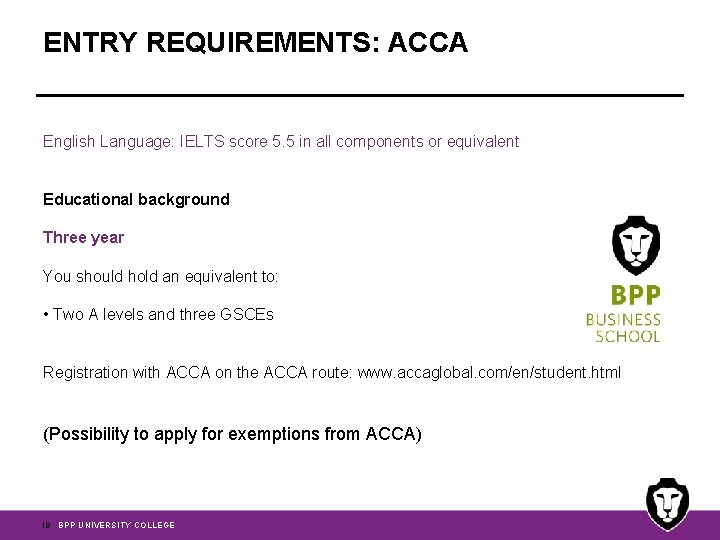 ENTRY REQUIREMENTS: ACCA English Language: IELTS score 5. 5 in all components or equivalent