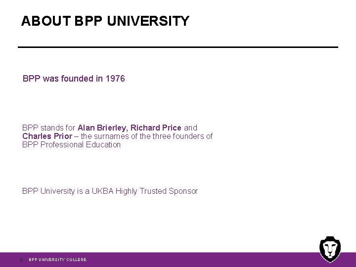 ABOUT BPP UNIVERSITY BPP was founded in 1976 BPP stands for Alan Brierley, Richard