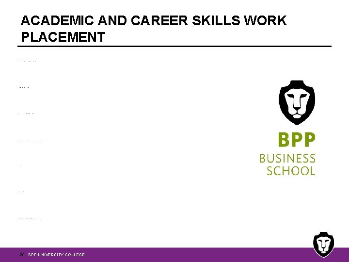 ACADEMIC AND CAREER SKILLS WORK PLACEMENT Available with Msc Management programmes and MSc International
