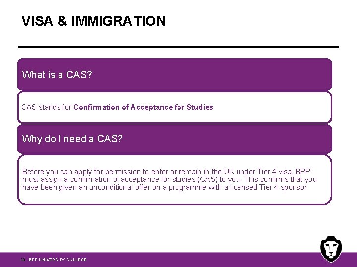 VISA & IMMIGRATION What is a CAS? CAS stands for Confirmation of Acceptance for