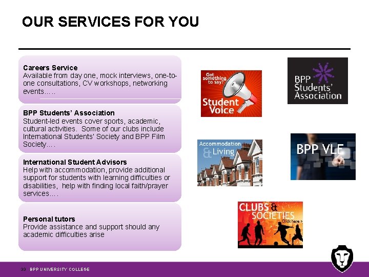 OUR SERVICES FOR YOU Careers Service Available from day one, mock interviews, one-toone consultations,