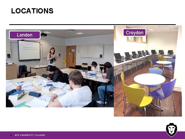 LOCATIONS London 8 BPP UNIVERSITY COLLEGE Croydon 