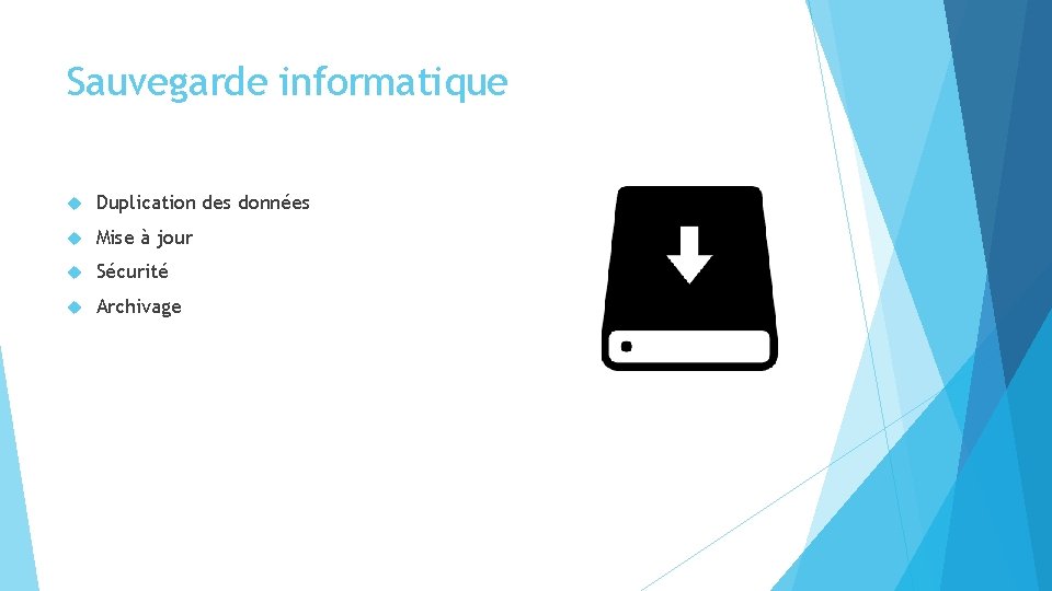 Sauvegarde informatique Duplication des données Mise à jour Sécurité Archivage 