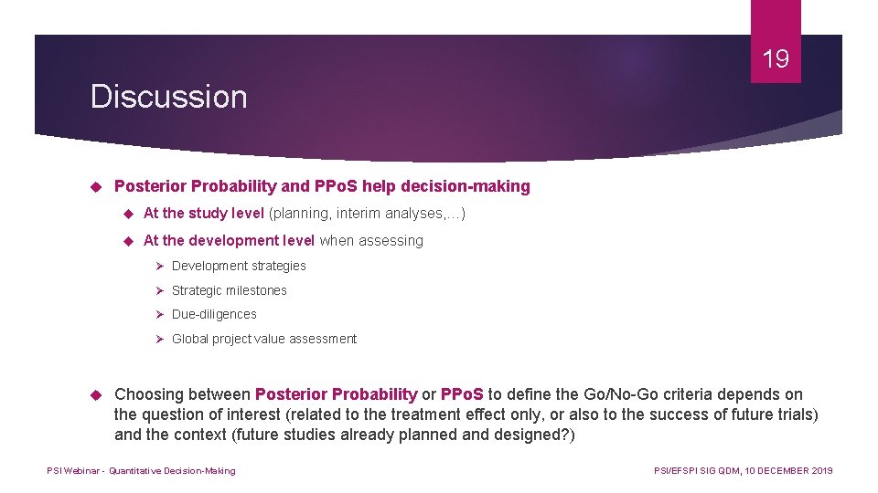 19 Discussion Posterior Probability and PPo. S help decision-making At the study level (planning,