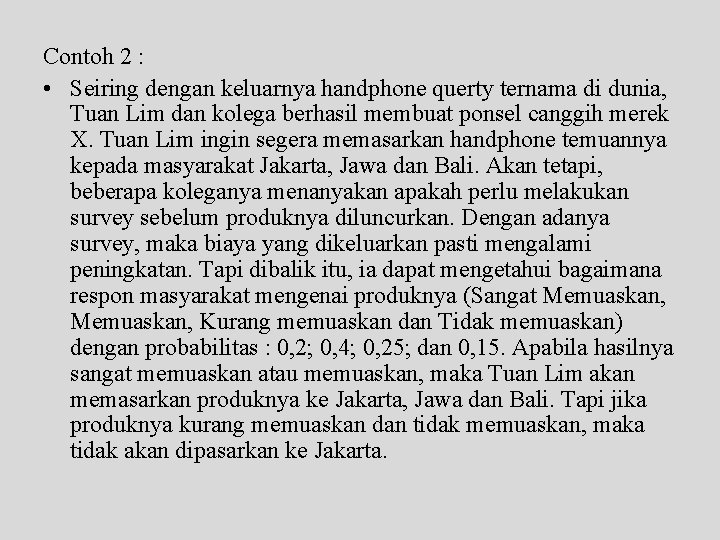 Contoh 2 : • Seiring dengan keluarnya handphone querty ternama di dunia, Tuan Lim
