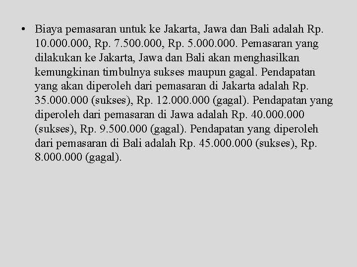  • Biaya pemasaran untuk ke Jakarta, Jawa dan Bali adalah Rp. 10. 000,