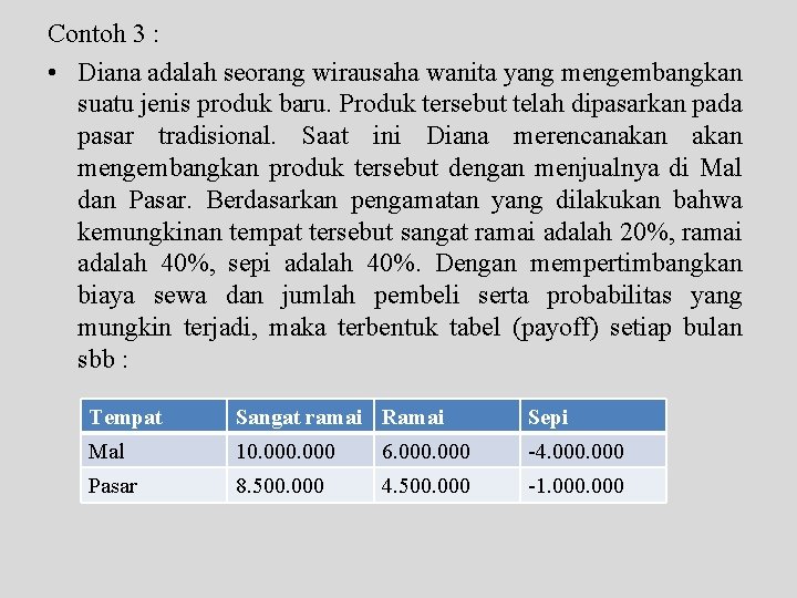 Contoh 3 : • Diana adalah seorang wirausaha wanita yang mengembangkan suatu jenis produk