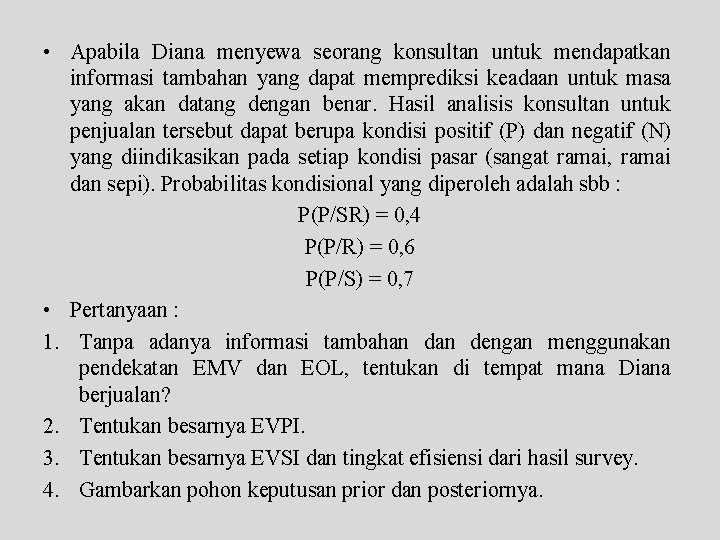  • Apabila Diana menyewa seorang konsultan untuk mendapatkan informasi tambahan yang dapat memprediksi