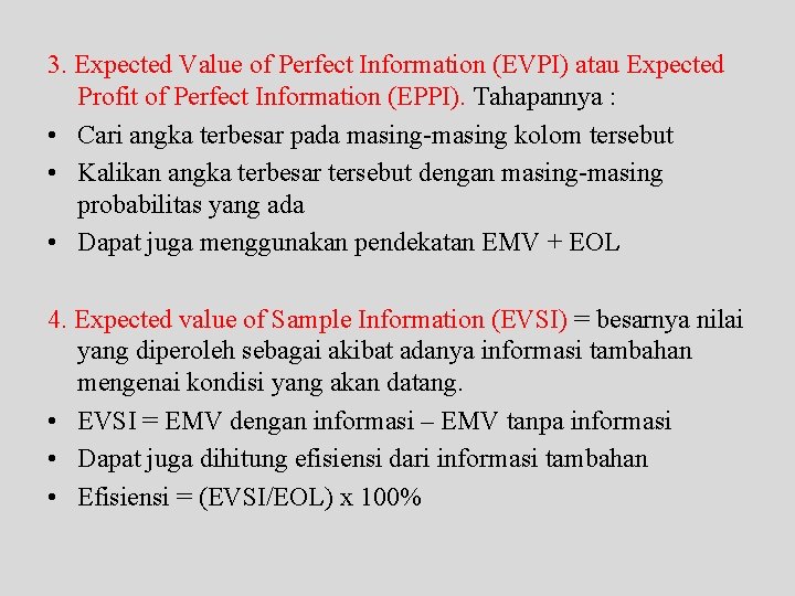 3. Expected Value of Perfect Information (EVPI) atau Expected Profit of Perfect Information (EPPI).
