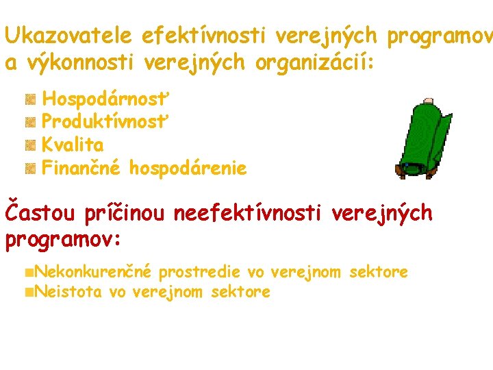 Ukazovatele efektívnosti verejných programov a výkonnosti verejných organizácií: Hospodárnosť Produktívnosť Kvalita Finančné hospodárenie Častou