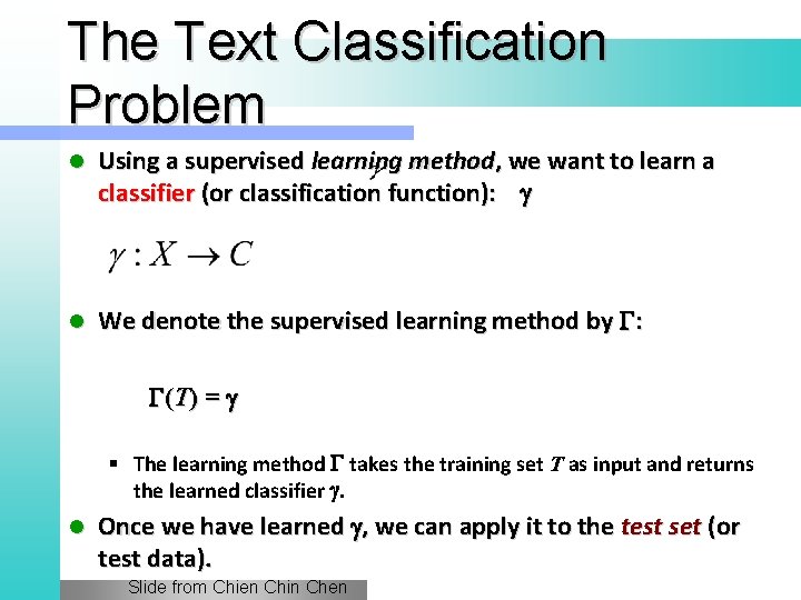 The Text Classification Problem l Using a supervised learning method, we want to learn