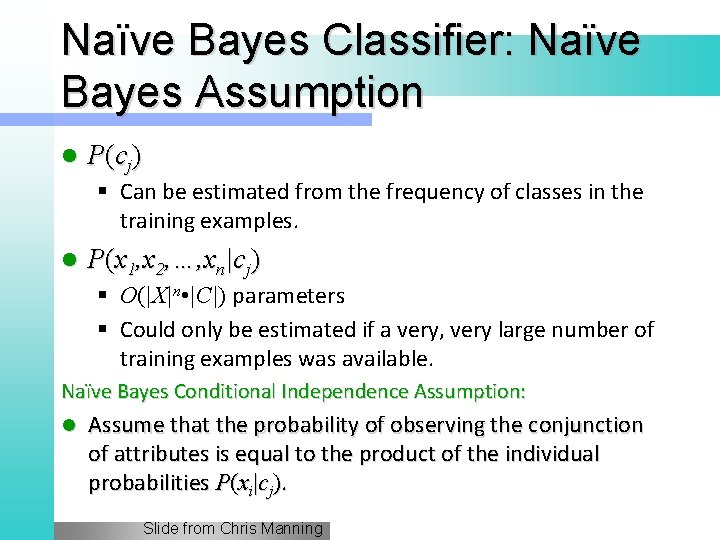 Naïve Bayes Classifier: Naïve Bayes Assumption l P (c j ) § Can be