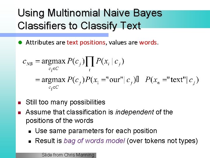 Using Multinomial Naive Bayes Classifiers to Classify Text l n n Attributes are text