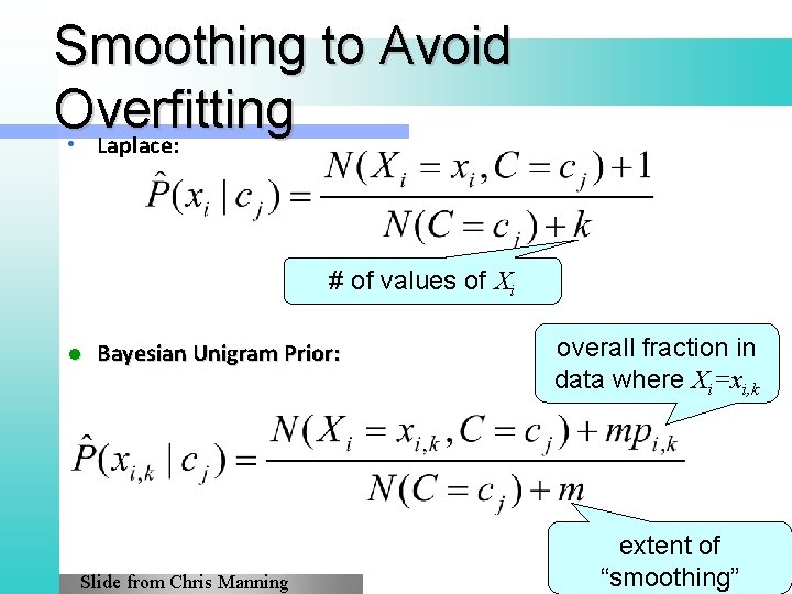 Smoothing to Avoid Overfitting • Laplace: # of values of Xi l Bayesian Unigram