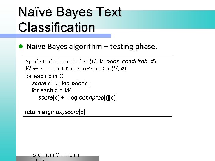 Naïve Bayes Text Classification l Naïve Bayes algorithm – testing phase. Apply. Multinomial. NB(C,