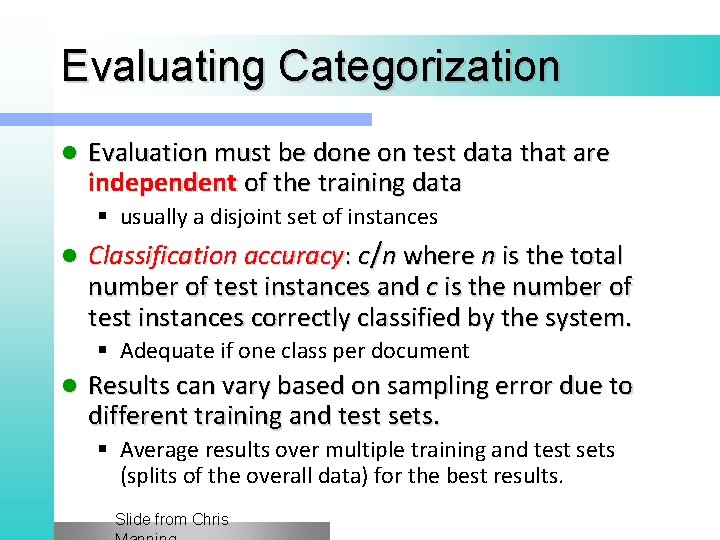 Evaluating Categorization l Evaluation must be done on test data that are independent of