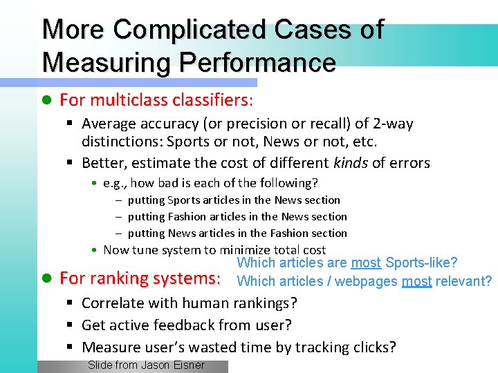 More Complicated Cases of Measuring Performance l For multiclassifiers: § Average accuracy (or precision
