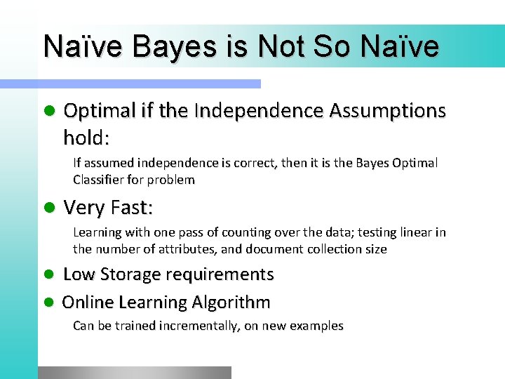 Naïve Bayes is Not So Naïve l Optimal if the Independence Assumptions hold: If