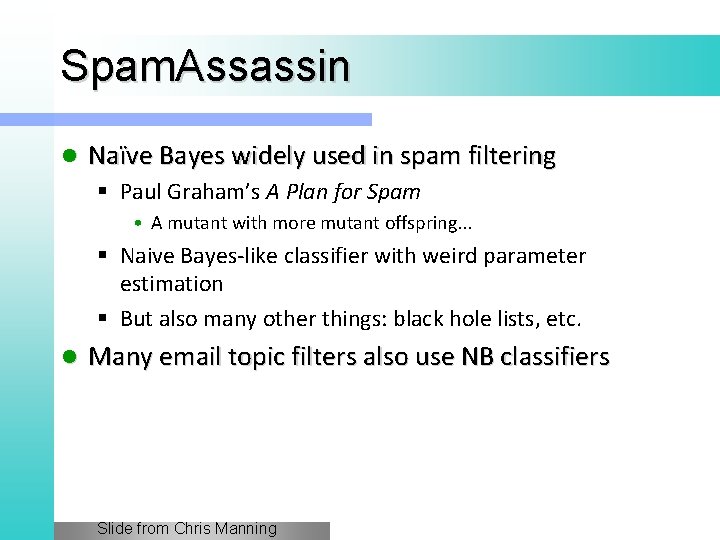 Spam. Assassin l Naïve Bayes widely used in spam filtering § Paul Graham’s A