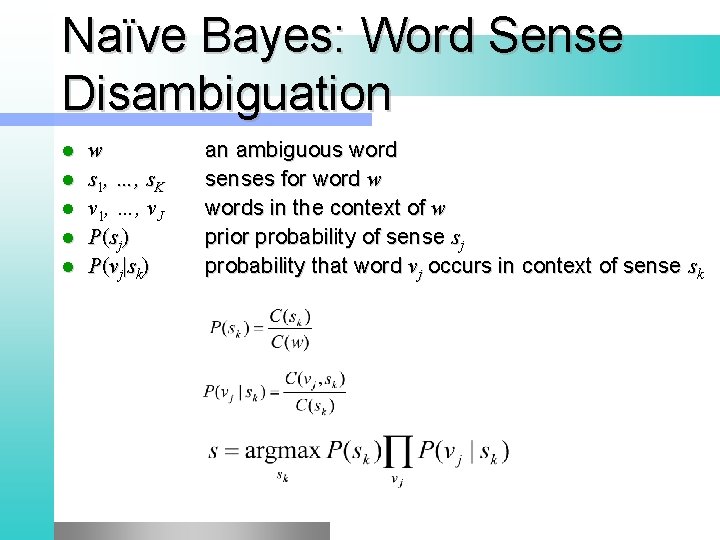 Naïve Bayes: Word Sense Disambiguation l l l w s 1, …, s. K