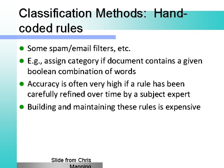 Classification Methods: Handcoded rules l l Some spam/email filters, etc. E. g. , assign