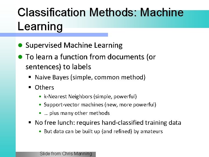 Classification Methods: Machine Learning Supervised Machine Learning l To learn a function from documents