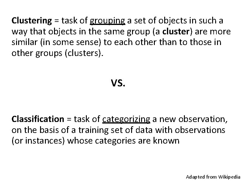 Clustering = task of grouping a set of objects in such a way that