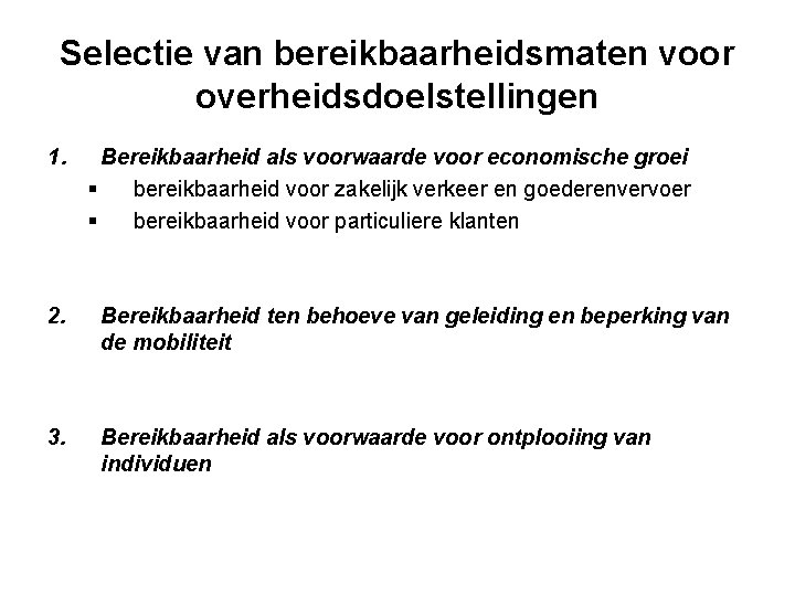 Selectie van bereikbaarheidsmaten voor overheidsdoelstellingen 1. Bereikbaarheid als voorwaarde voor economische groei § bereikbaarheid