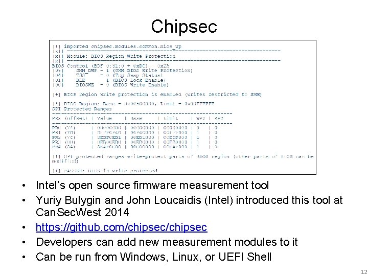 Chipsec • Intel’s open source firmware measurement tool • Yuriy Bulygin and John Loucaidis