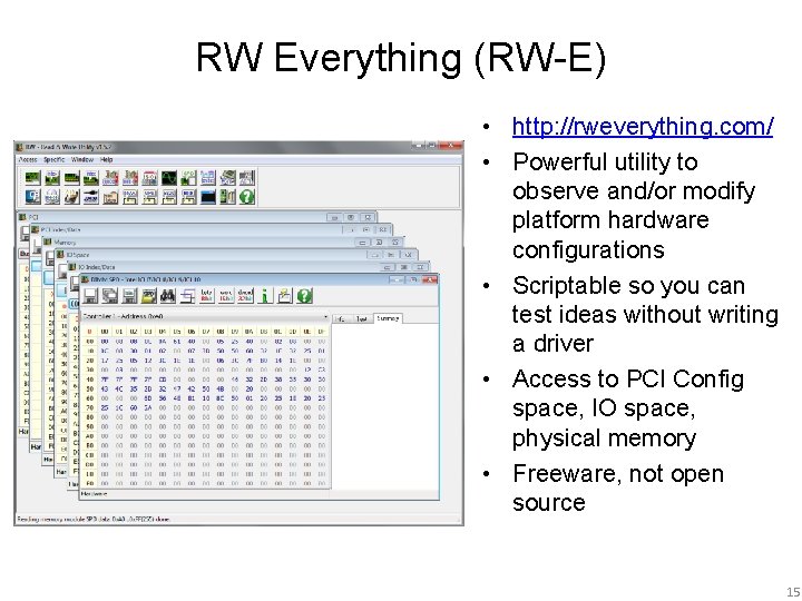 RW Everything (RW-E) • http: //rweverything. com/ • Powerful utility to observe and/or modify