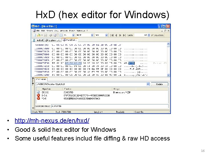 Hx. D (hex editor for Windows) • http: //mh-nexus. de/en/hxd/ • Good & solid