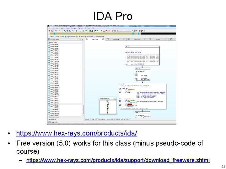 IDA Pro • https: //www. hex-rays. com/products/ida/ • Free version (5. 0) works for