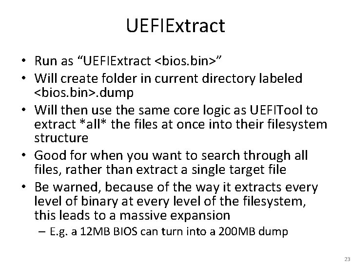 UEFIExtract • Run as “UEFIExtract <bios. bin>” • Will create folder in current directory