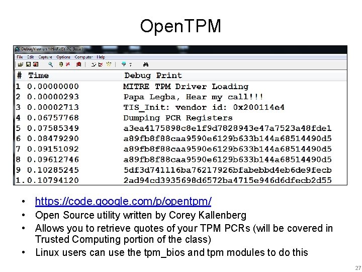 Open. TPM • https: //code. google. com/p/opentpm/ • Open Source utility written by Corey