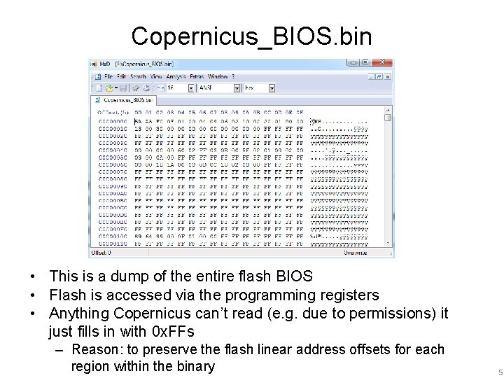 Copernicus_BIOS. bin • This is a dump of the entire flash BIOS • Flash