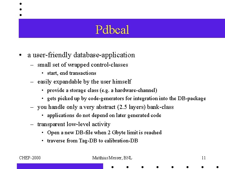 Pdbcal • a user-friendly database-application – small set of wrapped control-classes • start, end