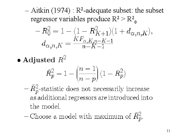 – Aitkin (1974) : R 2 -adequate subset: the subset regressor variables produce R