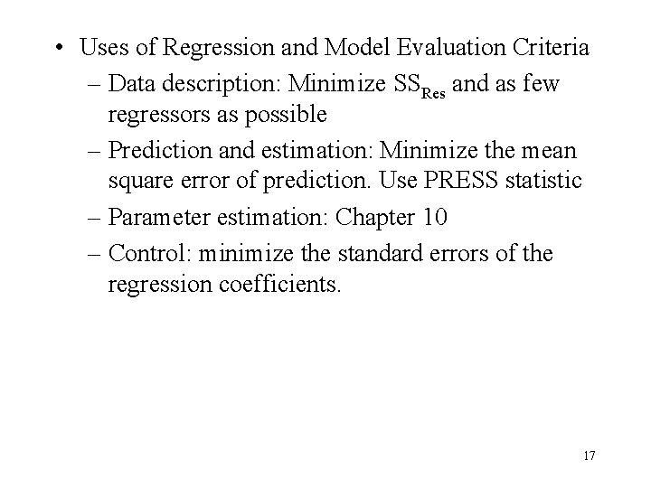  • Uses of Regression and Model Evaluation Criteria – Data description: Minimize SSRes