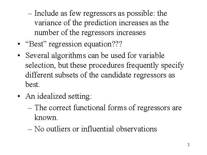 – Include as few regressors as possible: the variance of the prediction increases as