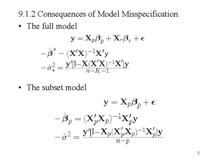 9. 1. 2 Consequences of Model Misspecification • The full model • The subset